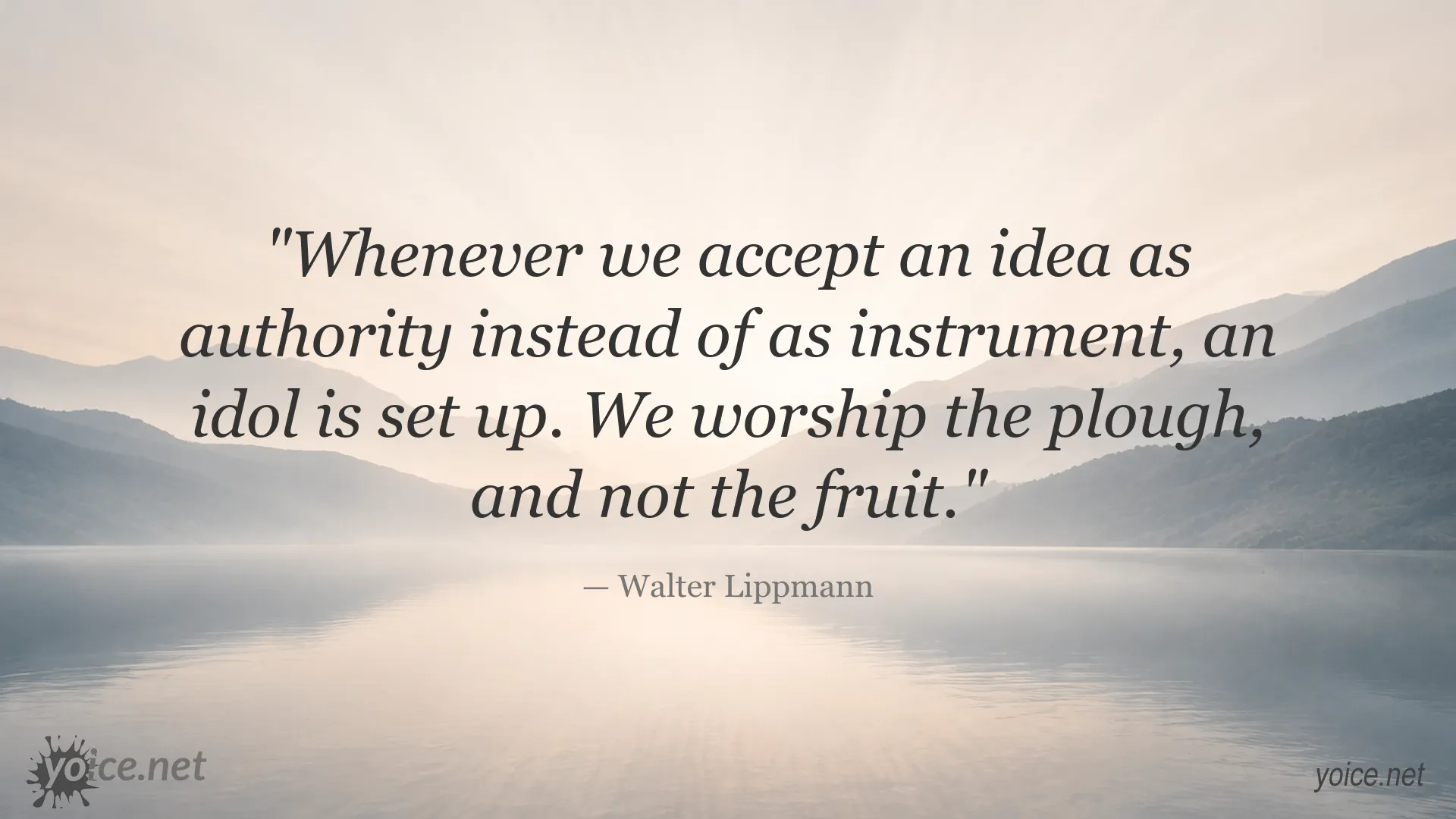 Walter Lippmann quote about ideas, authority, and avoiding idolatry