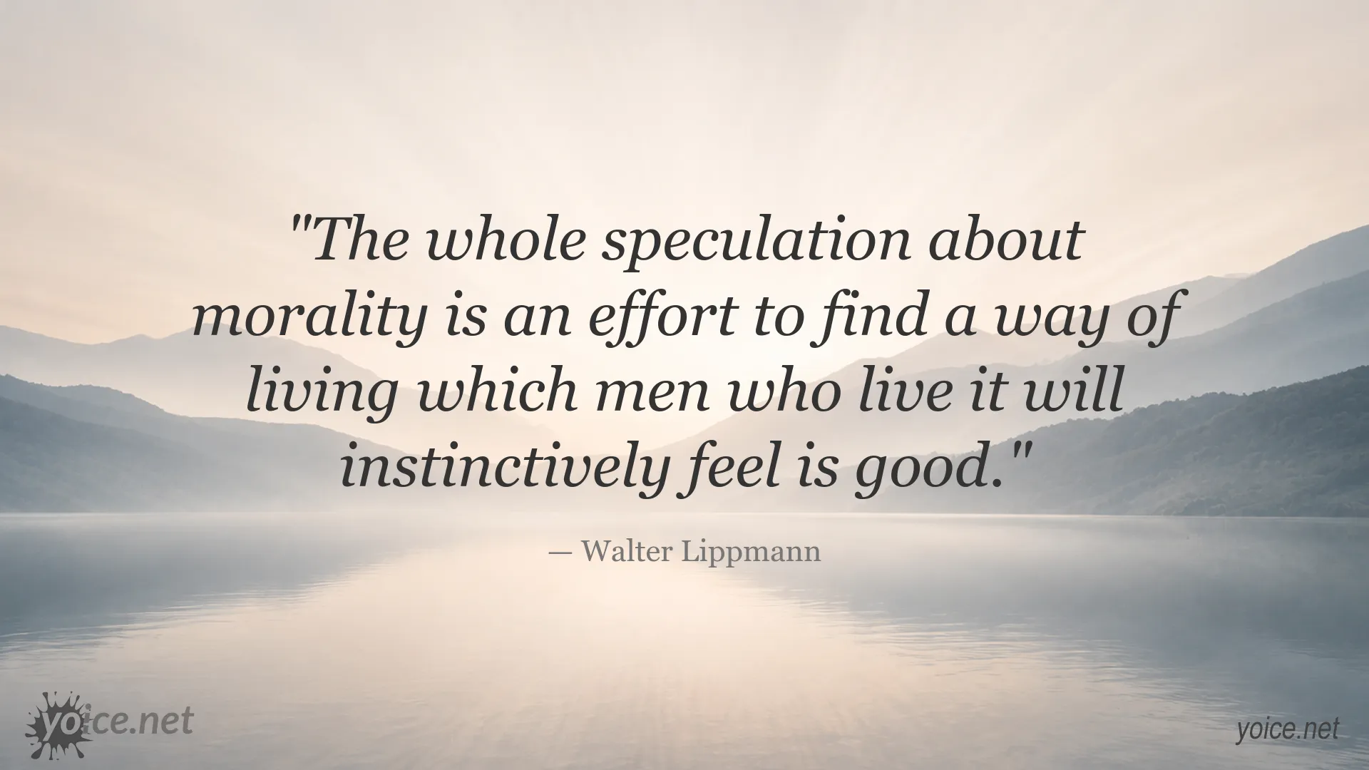 Walter Lippmann quote about morality and finding a good way of living