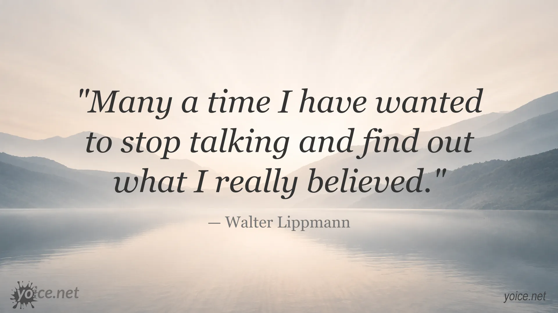 Self-reflection quote by Walter Lippmann about discovering what you truly believe