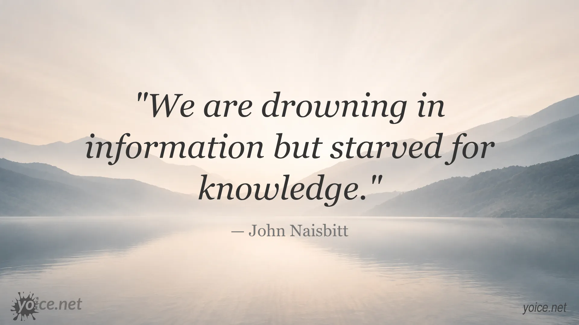 Quote by John Naisbitt about being overwhelmed by information yet starved for knowledge