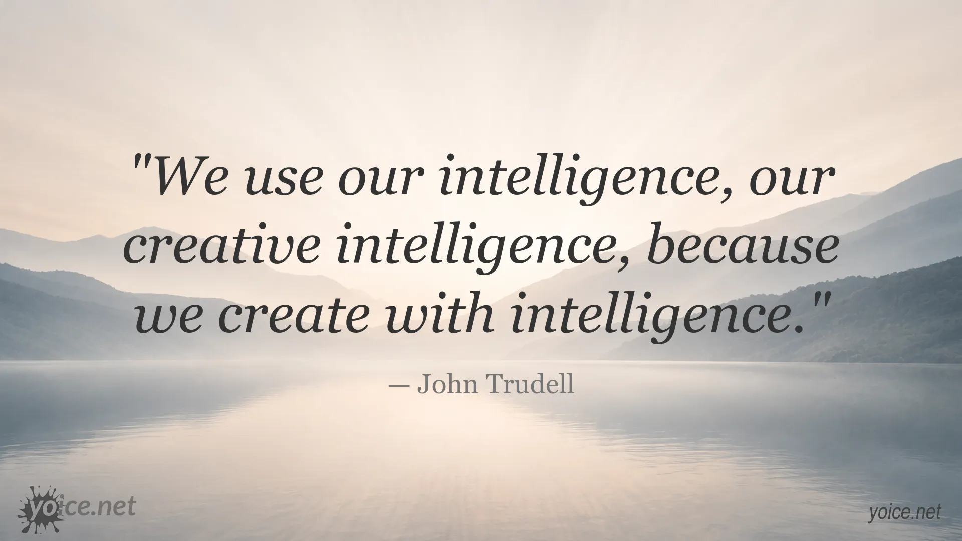 Inspirational quote by John Trudell about using intelligence and creative intelligence