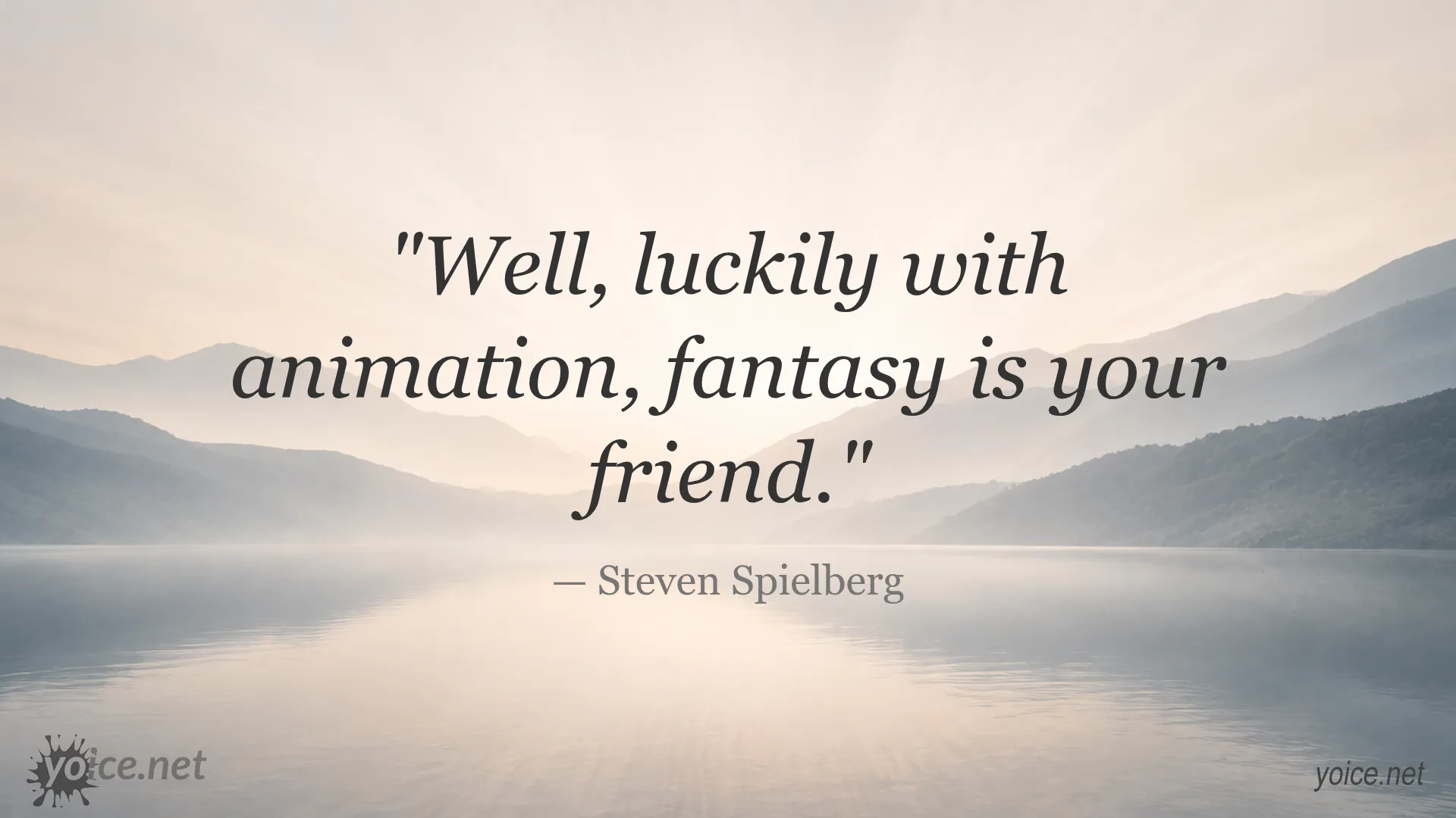 Quote about animation and fantasy by Steven Spielberg