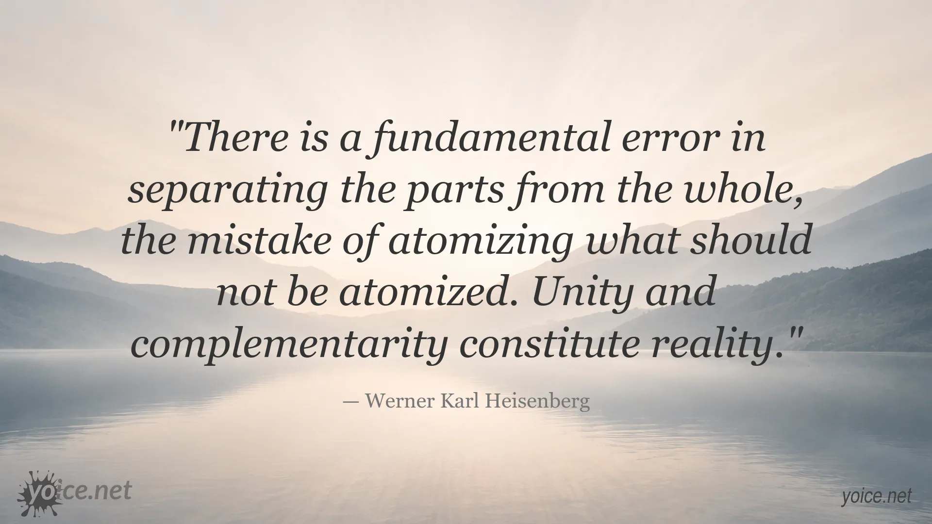 Werner Karl Heisenberg quote about wholeness, unity, and complementarity