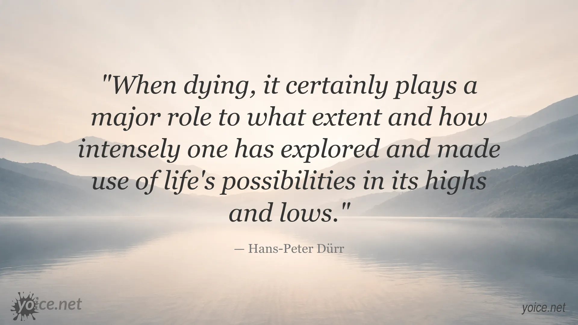 Hans-Peter Dürr quote about exploring life's possibilities before death