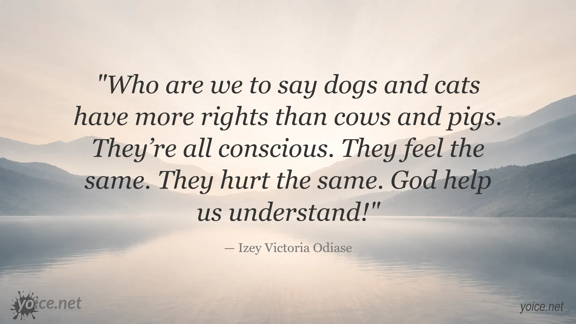 Quote by Izey Victoria Odiase about animal rights and consciousness