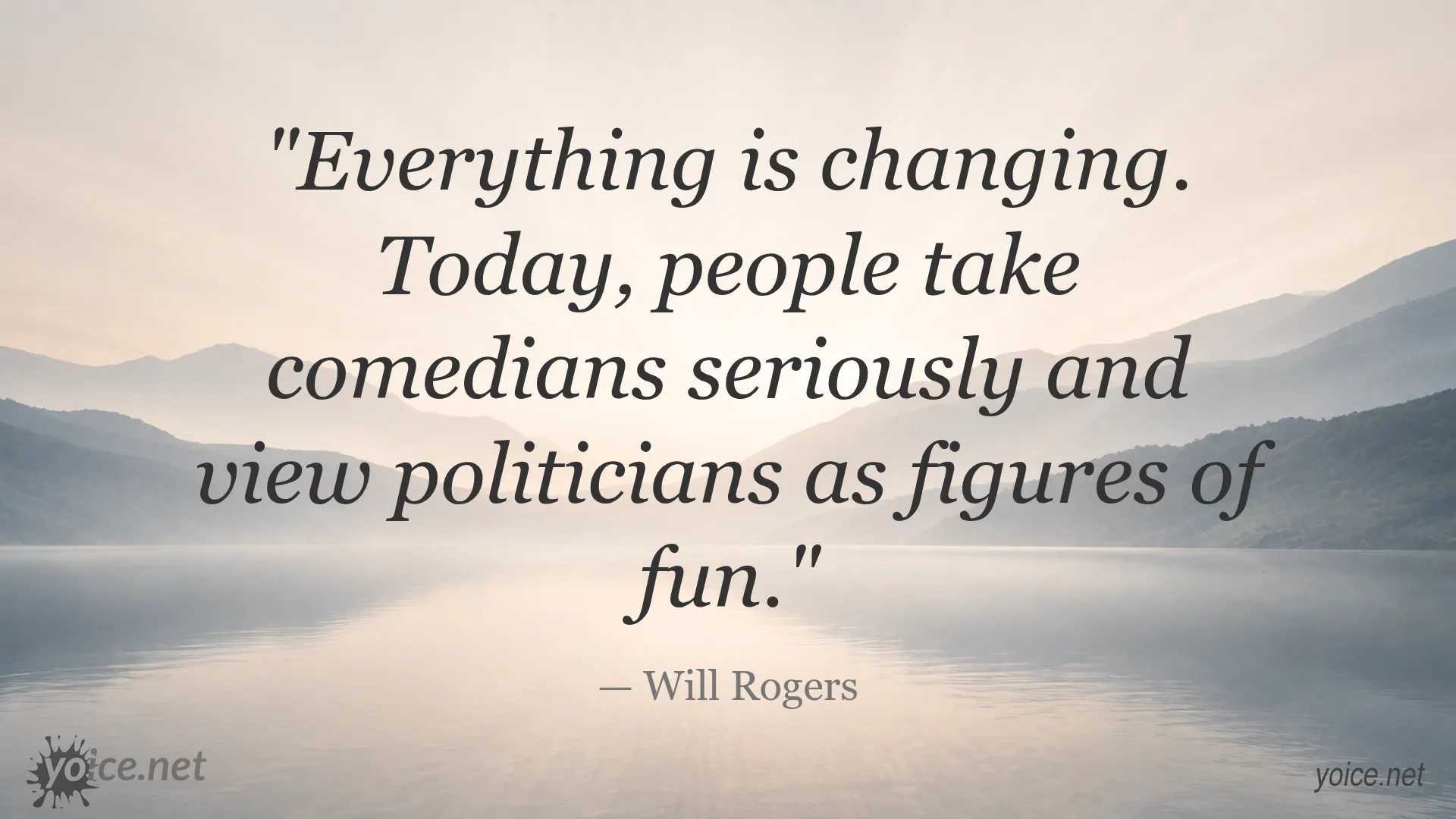 Quote by Will Rogers about the changing perception of comedians and politicians
