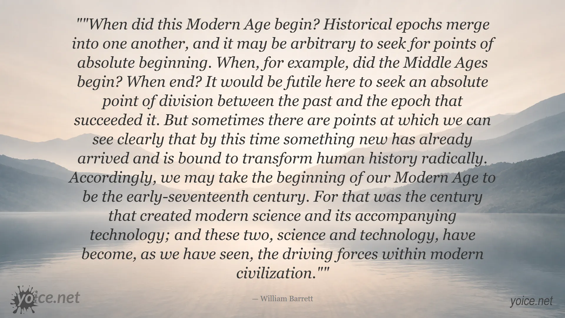 Quote by William Barrett about the beginning of the Modern Age and the rise of modern science and technology