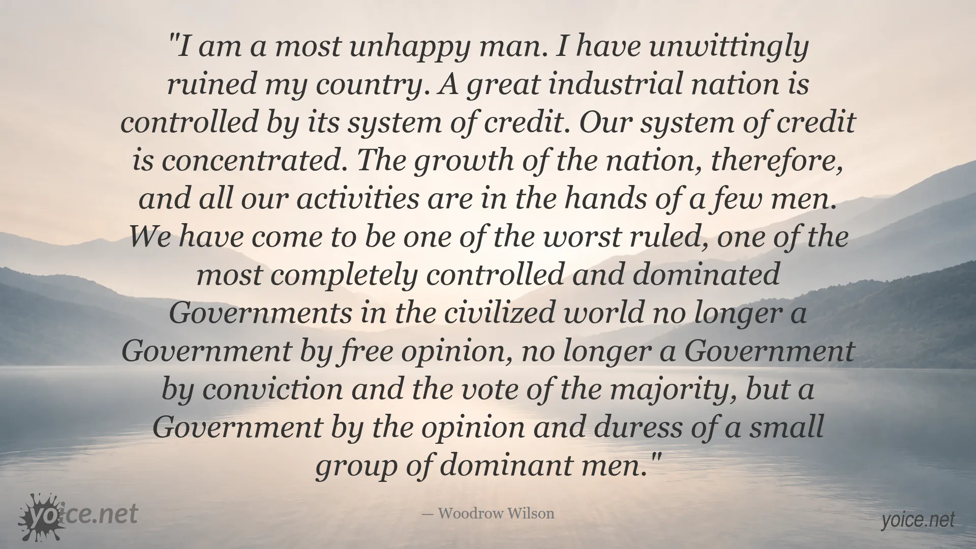 Quote by Woodrow Wilson about the control of the government and the credit system