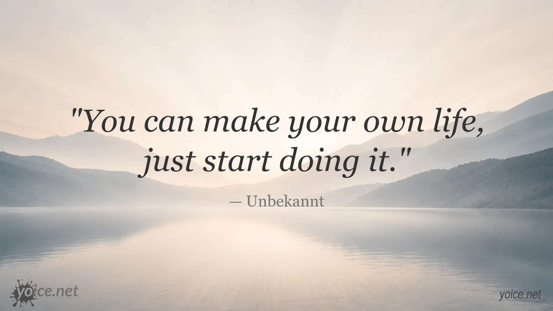 Inspirational quote by Unbekannt about making your own life