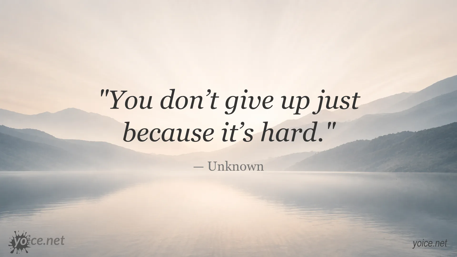 Motivational quote by Unknown: You don’t give up just because it’s hard