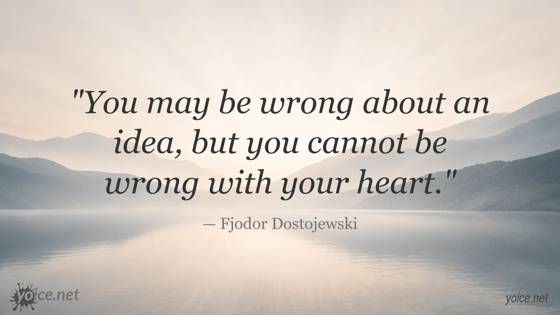 Inspirational quote about ideas and heart by Fjodor Dostojewski