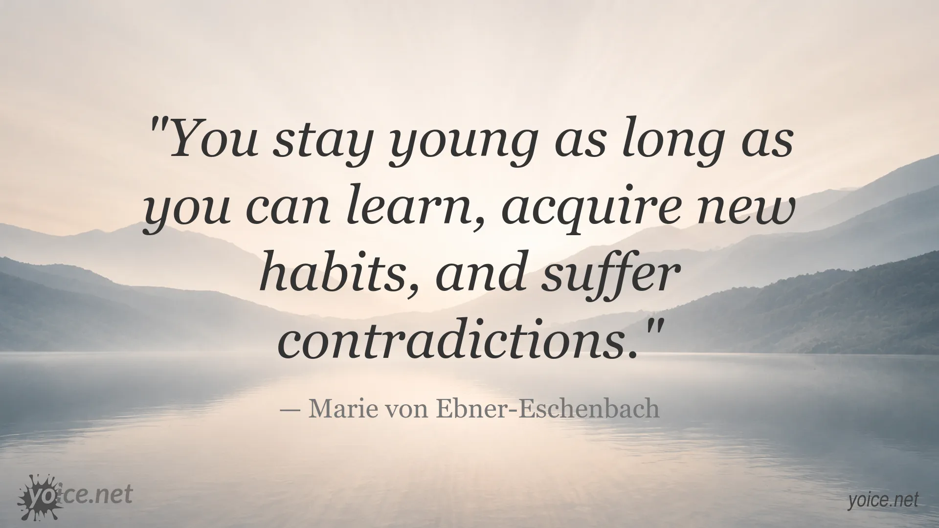 Inspirational quote image by Marie von Ebner-Eschenbach about staying young