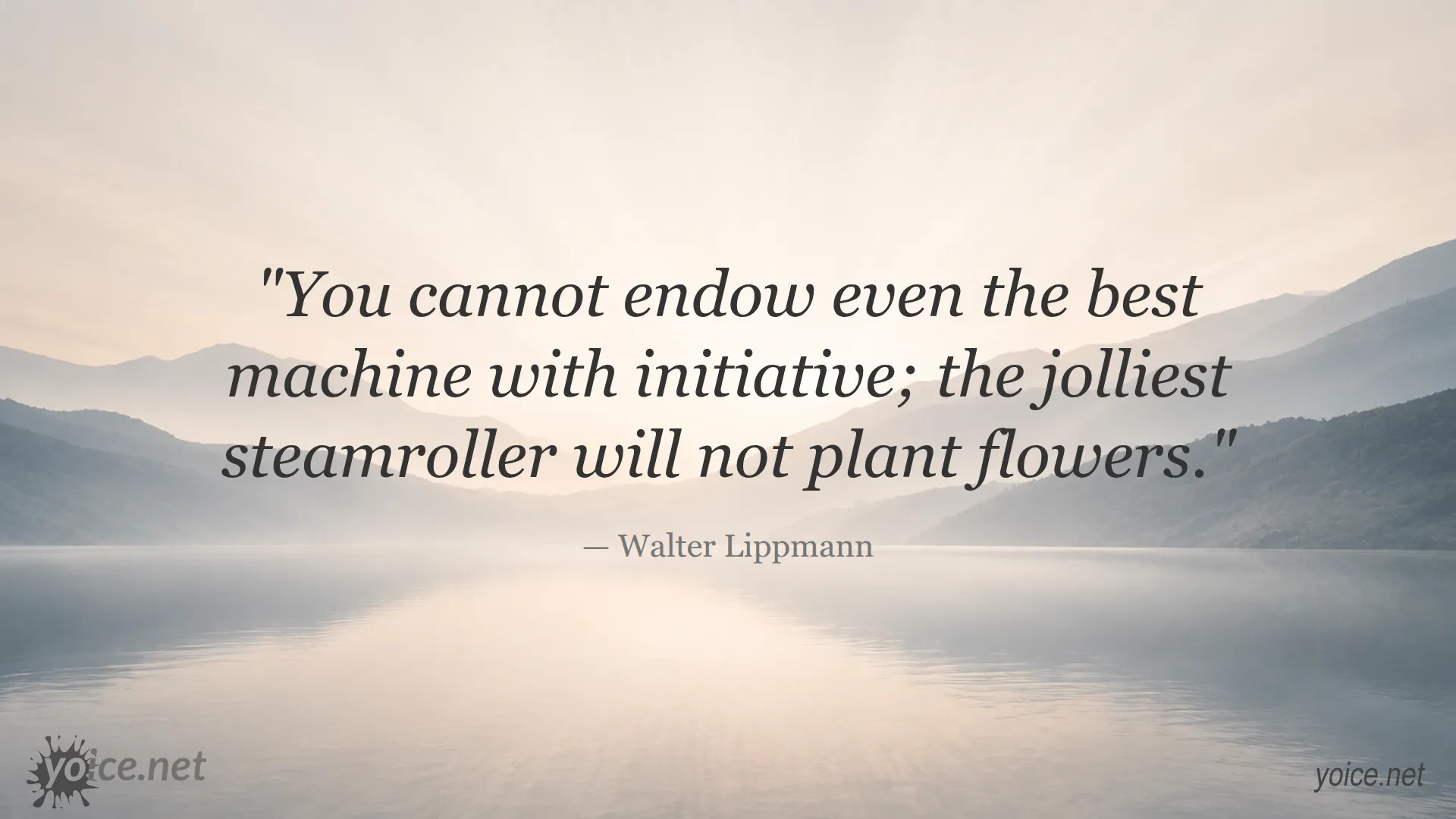 Inspirational quote about machines and initiative by Walter Lippmann