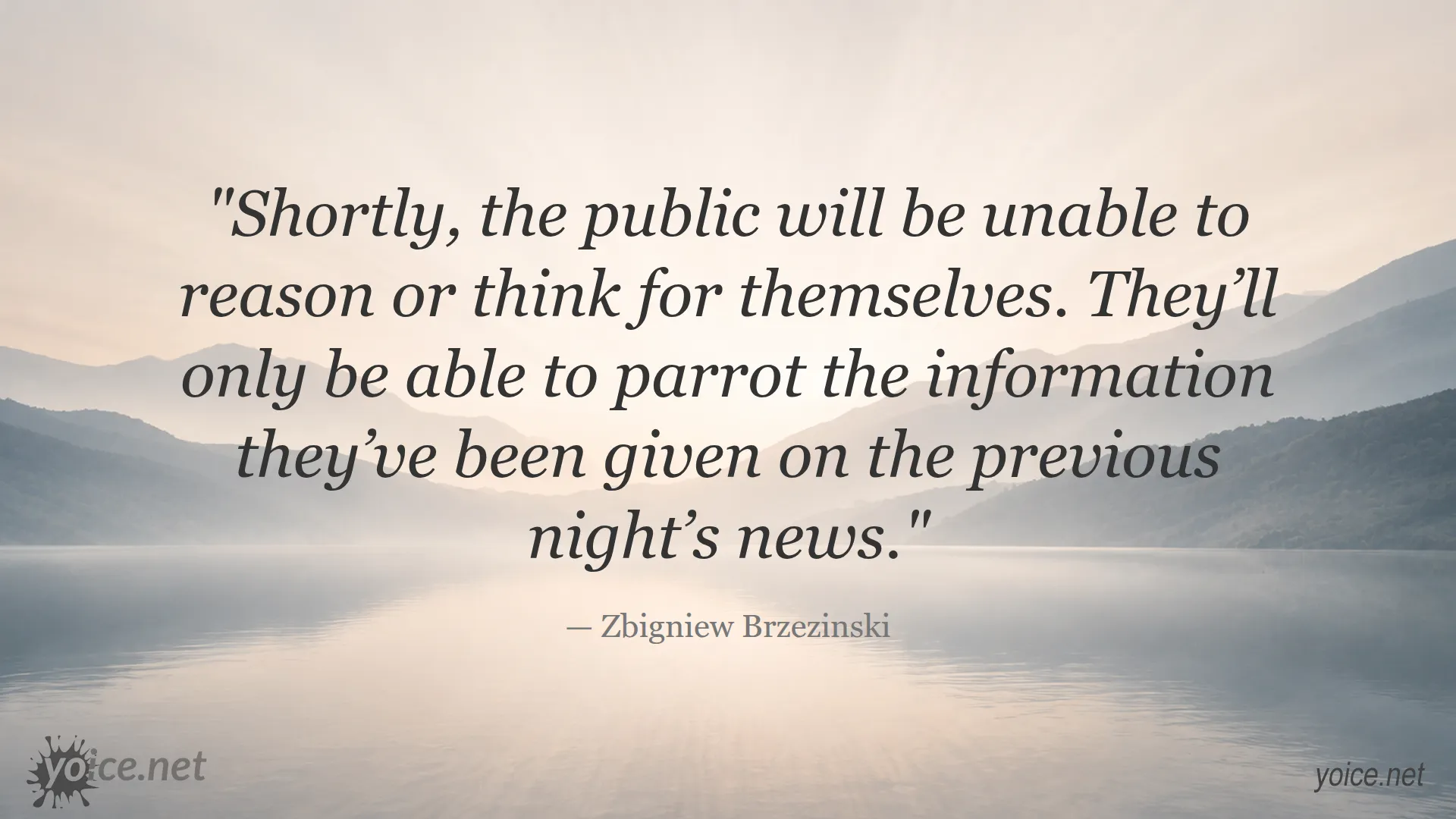 Quote by Zbigniew Brzezinski warning about loss of critical thinking due to media influence