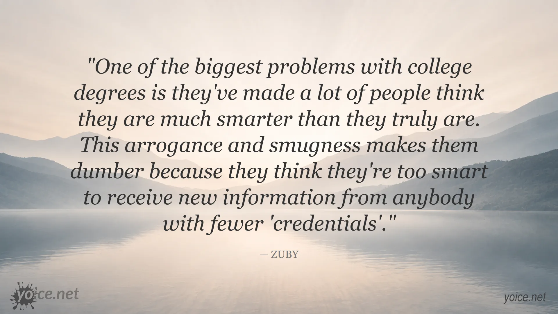 Quote about the arrogance and smugness caused by college degrees by ZUBY